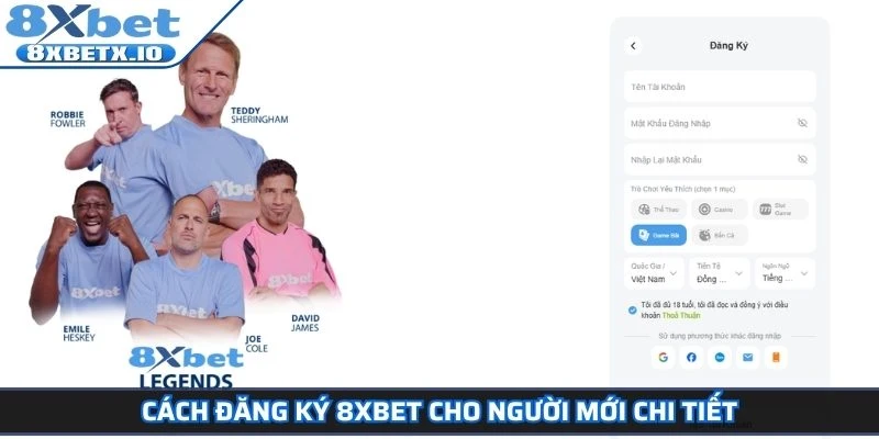 Cách đăng ký 8Xbet cho người mới chi tiết