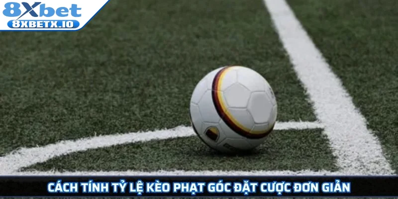 Cách tính tỷ lệ kèo phạt góc đặt cược đơn giản