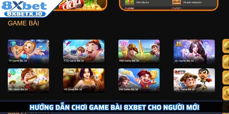 Hướng dẫn chơi Game Bài 8Xbet cho người mới