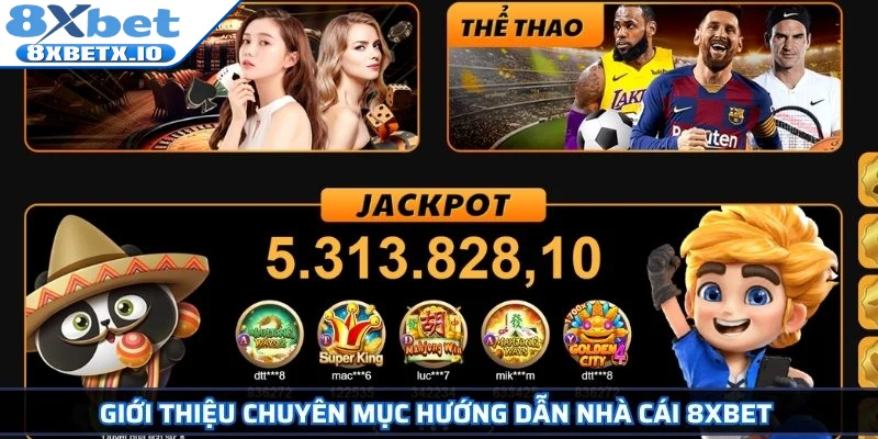 Giới thiệu chuyên mục hướng dẫn nhà cái 8Xbet