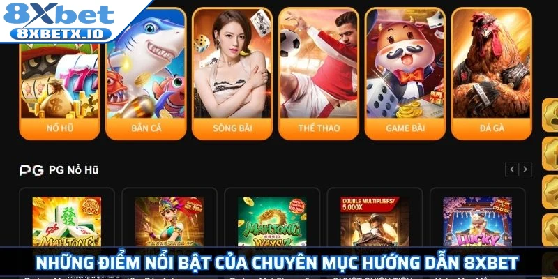 Những điểm nổi bật của chuyên mục hướng dẫn 8Xbet