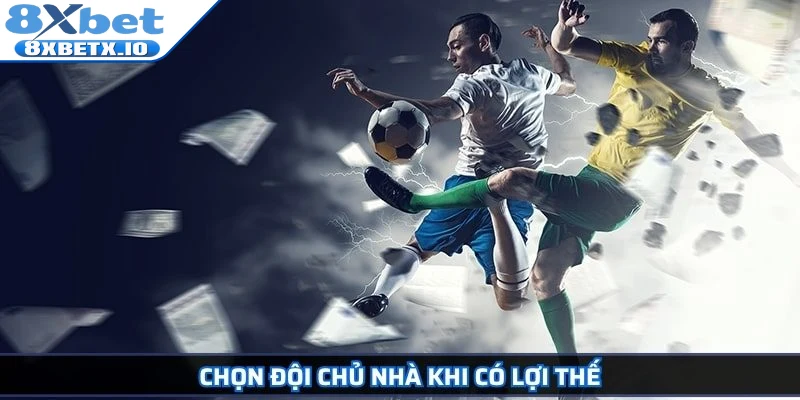 Chọn đội chủ nhà khi có lợi thế
