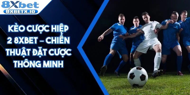 Kèo cược hiệp 2