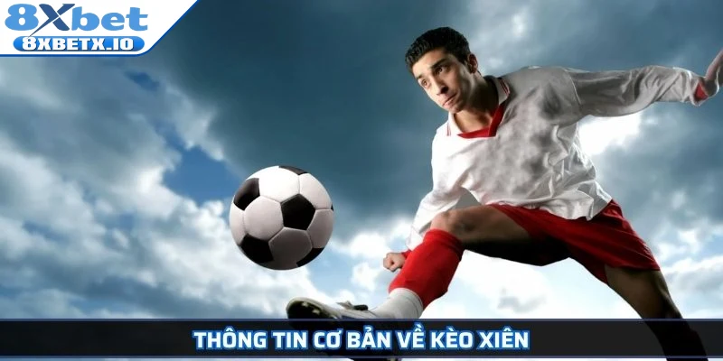 Thông tin cơ bản về kèo xiên