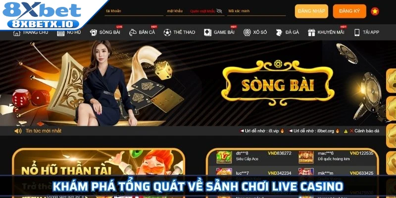 Khám phá tổng quát về sảnh chơi Live Casino