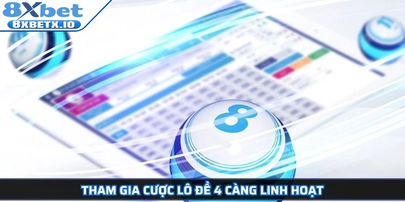 Tham gia cược lô đề 4 càng linh hoạt
