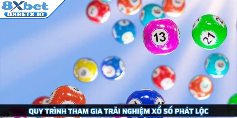 Quy trình tham gia trải nghiệm xổ số Phát Lộc
