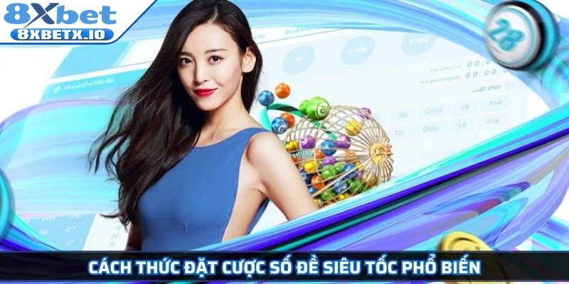 Cách thức đặt cược số đề siêu tốc phổ biến