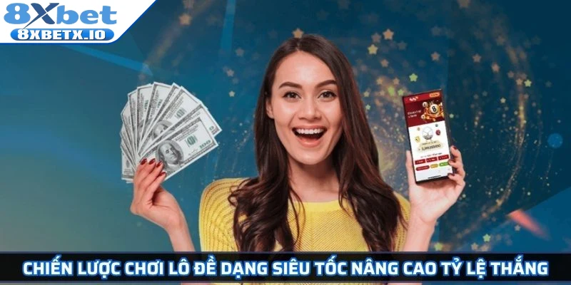 Chiến lược chơi lô đề dạng siêu tốc nâng cao tỷ lệ thắng