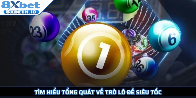 Tìm hiểu tổng quát về trò lô đề siêu tốc