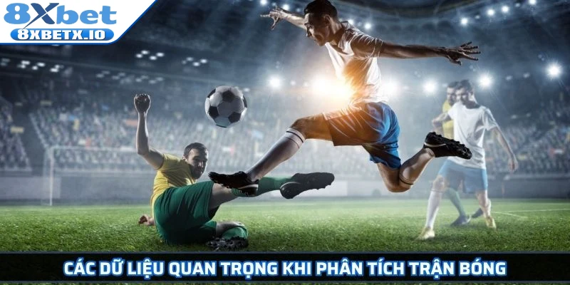 Các dữ liệu quan trọng khi phân tích trận bóng