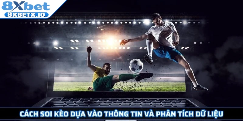 Cách soi kèo dựa vào thông tin và phân tích dữ liệu