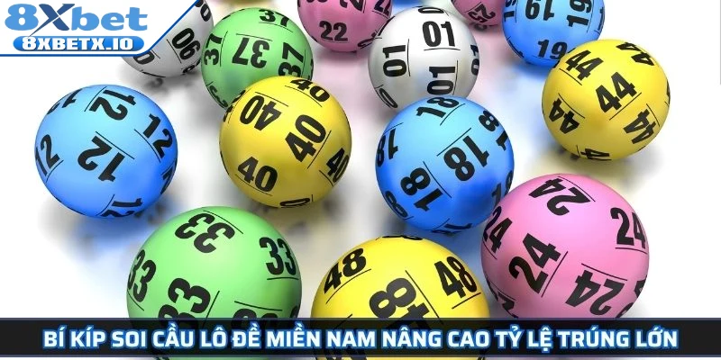 Bí kíp soi cầu lô đề miền Nam nâng cao tỷ lệ trúng lớn